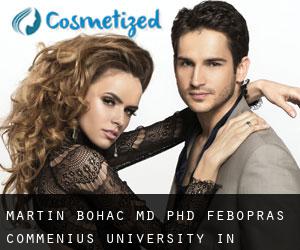 Martin BOHAC MD, PhD, FEBOPRAS. Commenius University in Bratislava (Bratyslawa)
