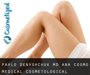 Pavlo DENYSHCHUK MD. Ana-Cosmo Medical Cosmetological (Vyshneve)