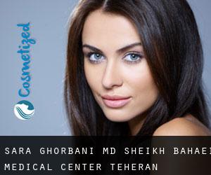 Sara GHORBANI MD. Sheikh Bahaei Medical Center (Teheran)