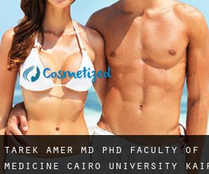 Tarek AMER MD, PhD. Faculty of Medicine, Cairo University (Kair)